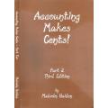 Accounting Makes Cents  Part 1 & 2 By: Malcolm Haiden