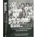Blacks in Whites A Century of Cricket Struggles in KwaZuluy Natal by Ashwin Desai et al