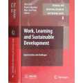 Work, Learning and Sustainable Development, Opportunities & Challenges by John Fien etal