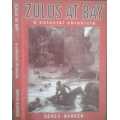 Zulus At Bay A Colonial Chronicle by Denis Barker