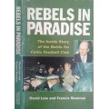 Rebels in paradise Story of the Battle for Celtic Football Club by David Low and Francis Shennan