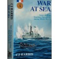 War at Sea, South African Maritime Operations during World War II by C J Harris