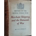 Merchant Shipping and the Demands of War by C B A Behrens