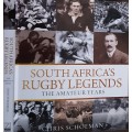 South Africa`s Rugby Legends, The Amateur Years by Chris Schoeman