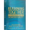 Reasoning Together A Conservation on Homosexuality by Ted Grimsrud & Mark Thiessen Nation