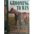 Grooming To Win, How To Groom, Trim, Braid and Prepare your Hose for Show by S Harris
