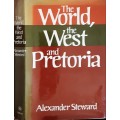 The World, The West and Pretoria by Alexander Steward