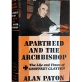 Apartheid and the Archbishop The Life & Times of Geoffrey Clayton by Alan Paton