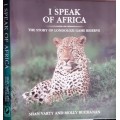 I Speak of Africa The Story of Londolozi Game Reserve by Shan Varty & Molly Buchanan **Subscriber Ed