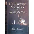 US Pacific Victory in Worls War Two by Bill Brady **SIGNED COPY**
