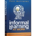 Informal Learning At Work, How to boost performance in tough times by Paul Matthews