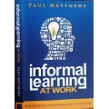 Informal Learning At Work, How to boost performance in tough times by Paul Matthews