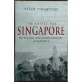 The Battle for Singapore, The True Story of the Greatest Catstrophe of WWII by Peter Thompson