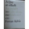 A Day at elBulli, An Insight into the ideas, methods and creativity of Ferran Adria