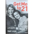 Get Me To 21, The Jenna Lowe Story by Gabi Lowe **SIGNED COPY**