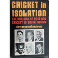 Cricket in Isolation, The Politics of Race and Cricket in South Africa by Andre Odendaal **SIGNED**S