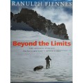 Beyond the Limits, The Lessons Learned From A Lifetime`s Adventures by Ranulph Fiennes