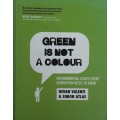Green is Not A Colour, Evironmental Issues by Devan Valenti and Simon Atlas