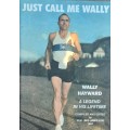 Just Call Me Wally, Wally Hayward, A Legend in his Lifetime by W M Jamieson **SIGNED**