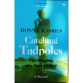 Catching Tadpoles, The Shaping of a Young Rebel by Ronnie Kasrils
