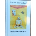Painting The Eye by Breyten Breytenbach