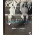 Evironmental Transformations by Mark Whitehead