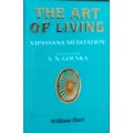 The Art of Living, Vipassana Meditation as taught by S N Goenka by William Hart