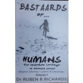 Bastaards or... Humans the unspoken heritage of coloured people By Dr Ruben R Richards