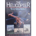 The Helicopter, An Illustrated History of Rotary-Winged Aircraft by Patrick Allen