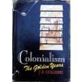 Colonialism, The Golden Years by J A Golding **SIGNED COPY**