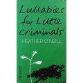 Lullabies for Little Criminals by Heather O`Neill **Uncorrected Book Proof**