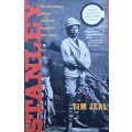 Stanley, The Impossible Life of Africa`s Greatest Explorer by Tim Jeal