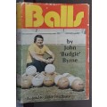 Balls by John `Budgie` Byrne as told to Mike Bradbury ***scarce title first edition**