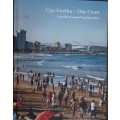 Ugu Lwethu - Our Coast, A Profile of Coastal KwaZulu Natal  edited by Bronwyn Goble etal