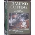 Diamond Cutting, A Complete Guide to Diamond Processing by Basil Watermeyer
