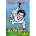 It`s Not Just Cricket by Peter Walker **SIGNED COPY**