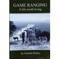Game Ranging A Life Worth Living by Gordon Bailey **SIGNED COPY**