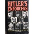 Hitler`s Enforcers, Leaders of the German War Machine 1939-1945 by James Lucas