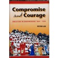 Compromise and Courage, Anglicans in Johannesburg 1864-1999 by Peter Lee **SIGNED COPY**