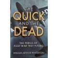 The Quick and the Dead, The Perils of Post-War Test Flying by William Arthur Waterton