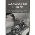 Lancaster Down! The Extraordinary tale of seven young airman at war by Stephen Darlow