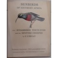 Sunbirds of Southern Africa also Sugarbirds White Eyes and the Spotted Creeper by C J Skead