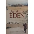 An Arid Eden A Personal Account of Conservation in the Kaokoveld by Garth Owen-Smith