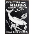 Encounters with Sharks Dolphins and Big Fish by Len Jones