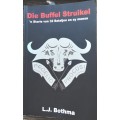 Die Buffel Struikel, n Storie van 32 Bataljon en sy mense by L J Bothma **SIGNED**