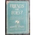 Friends or Foes? A Point of View and a Programme for Racial Harmony in S Africa by Keppel-Jones