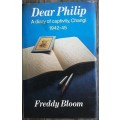 Dear Philip, A Diary of Captivity, Changi 1942-45 by Freddy Bloom