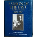 A Vision of the Past South Africa in Photographs 1843-1910 by Mona De Beer