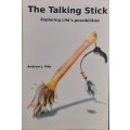 The Talking Stick, Exploring Life`s Possibilities by Andrew Pike **SIGNED COPY**