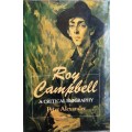 Roy Campbell A Critical Biography by Peter Alexander